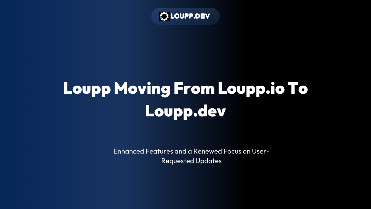 Loupp is Moving to Loupp.dev: What to Expect